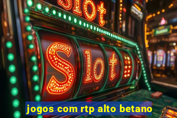 jogos com rtp alto betano